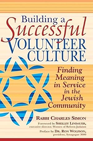 Image du vendeur pour Building a Successful Volunteer Culture: Finding Meaning in Service in the Jewish Community by Simon, Rabbi Charles [Hardcover ] mis en vente par booksXpress