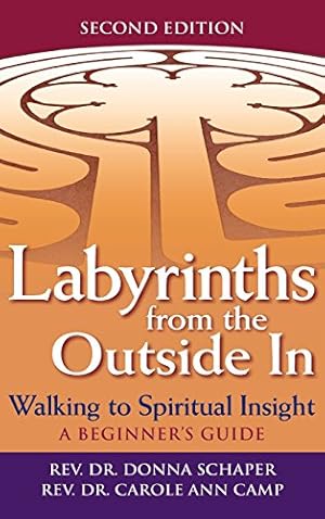 Seller image for Labyrinths from the Outside In (2nd Edition): Walking to Spiritual InsightA Beginner's Guide by Schaper, Rev. Dr. Donna, Camp, Rev. Dr. Carole Ann [Hardcover ] for sale by booksXpress