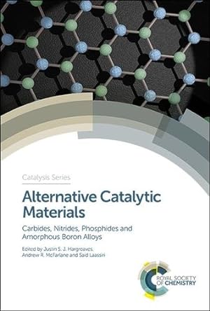 Immagine del venditore per Alternative Catalytic Materials: Carbides, Nitrides, Phosphides and Amorphous Boron Alloys (Catalysis Series) [Hardcover ] venduto da booksXpress