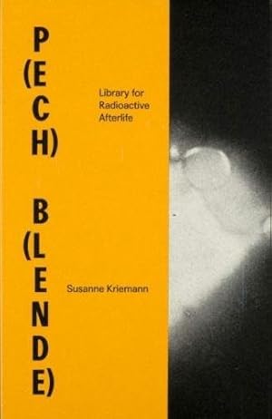 Bild des Verkufers fr Susanne Kriemann: P(ech) B(lende): Library for Radioactive Afterlife by Schuppli, Susan, Parikka, Jussi, Mertens, Heike, Wilkinson, Jayne, Landbrecht, Christina, Schäfer, Friederike, Seiler, Lutz [Paperback ] zum Verkauf von booksXpress