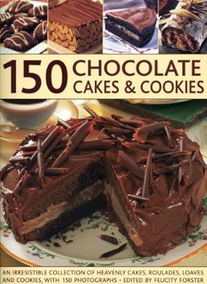 Seller image for 150 Chocolate Cakes & Cookies: An irresistible collection of heavenly cakes, roulades, loaves and cookies, with 150 photographs by Forster, Felicity [Paperback ] for sale by booksXpress