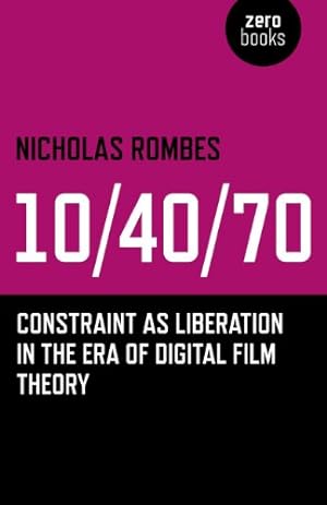 Bild des Verkufers fr 10/40/70: Constraint as Liberation in the Era of Digital Film Theory by Rombes, Nicholas [Paperback ] zum Verkauf von booksXpress