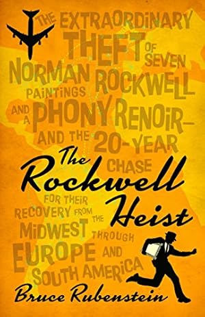 Imagen del vendedor de The Rockwell Heist: The extraordinary theft of seven Norman Rockwell paintings and a phony Renoirand the 20-year chase for their recovery from the Midwest through Europe and South America [Soft Cover ] a la venta por booksXpress