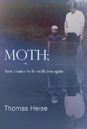 Seller image for Moth; or how I came to be with you again by Heise, Thomas [Paperback ] for sale by booksXpress