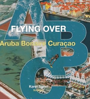 Bild des Verkufers fr Flying over ABC: (Aruba, Bonaire, Curacao) by Tomei, Karel [Hardcover ] zum Verkauf von booksXpress