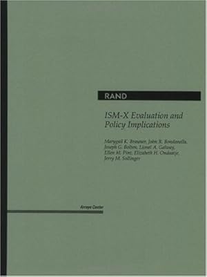 Seller image for ISM-X Evaluation and Policy Implications by Brauner, Marygail, Bondanella, John R., Bolten, Joseph G., Galway, Lionel, Pint, Ellen M. [Paperback ] for sale by booksXpress