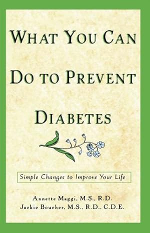 Bild des Verkufers fr What You Can Do to Prevent Diabetes: Simple Changes to Improve Your Life by Maggi M.S. R.D., Annette, Boucher M.S. R.D. C.D.E., Jackie [Hardcover ] zum Verkauf von booksXpress