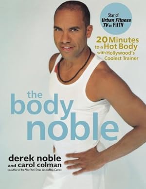 Seller image for The Body Noble: 20 Minutes to a Hot Body with Hollywood's Coolest Trainer [Soft Cover ] for sale by booksXpress