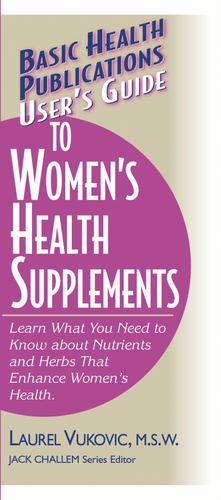 Imagen del vendedor de User's Guide to Women's Health Supplements (Basic Health Publications User's Guide) by Vukovic M.S.W., Laurel [Hardcover ] a la venta por booksXpress
