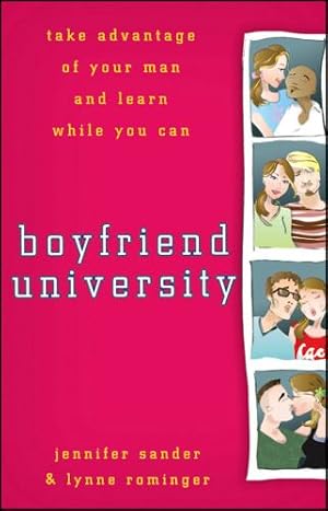 Seller image for Boyfriend University: Take Advantage of Your Man and Learn While You Can by Sander, J., Rominger, Lynne [Hardcover ] for sale by booksXpress