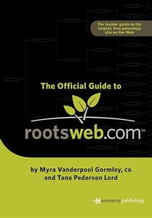 Imagen del vendedor de Official Guide to Rootsweb.com by Gormley, Myra Vanderpool, Lord, Tana Pederson [Hardcover ] a la venta por booksXpress