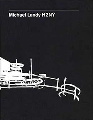 Seller image for Michael Landy: H2NY by Barry Schwabsky, Calvin Tomkins [Hardcover ] for sale by booksXpress