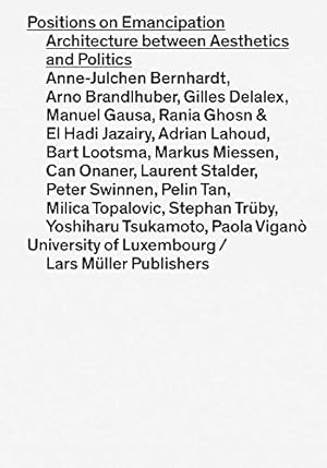 Bild des Verkufers fr Positions on Emancipation: Architecture between Aesthetics and Politics by Bernhardt, Anne-Julchen, Brandlhuber, Arno, Vigano, Paola [Paperback ] zum Verkauf von booksXpress