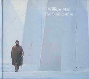 Seller image for William Mac , the businessman. (William McElcheran) Hrsg. Inge Lindemann. Textbeitr. von ; David P. Silcox. Aufn. von Michael Hannwacker for sale by Versandantiquariat Ottomar Khler