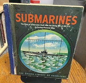 Seller image for Submarines The Story of Underwater Craft from the Diving Bell of 300 B.C. to Nuclear-Powered Ships for sale by Nick of All Trades