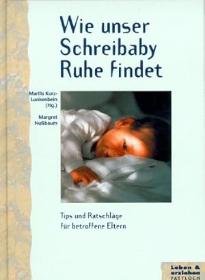 Seller image for Wie unser Schreibaby Ruhe findet. Tips und Ratschlge fr betroffene Eltern for sale by Gabis Bcherlager