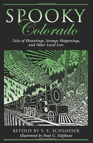 Seller image for Spooky Colorado: Tales Of Hauntings, Strange Happenings, And Other Local Lore by Schlosser, S. E., Hoffman, Paul [Paperback ] for sale by booksXpress