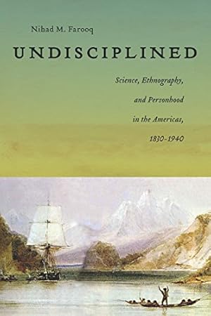 Immagine del venditore per Undisciplined: Science, Ethnography, and Personhood in the Americas, 1830-1940 (America and the Long 19th Century) [Hardcover ] venduto da booksXpress