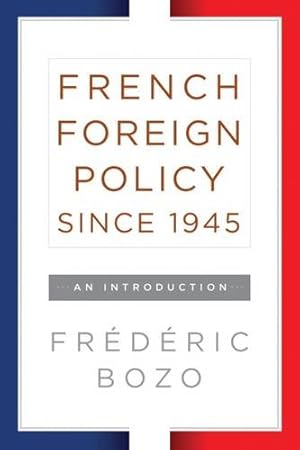 Immagine del venditore per French Foreign Policy since 1945: An Introduction by Bozo, Fr&eacute;d&eacute;ric [Paperback ] venduto da booksXpress