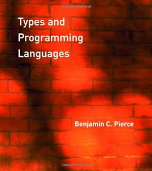 Seller image for Types and Programming Languages (The MIT Press) by Pierce, Benjamin C. [Hardcover ] for sale by booksXpress