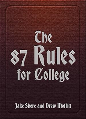 Image du vendeur pour The 87 Rules for College by Shore, Jake, Moffitt, Drew [Paperback ] mis en vente par booksXpress
