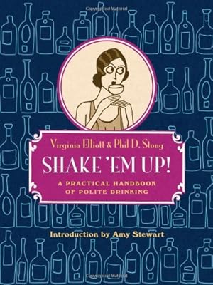 Seller image for Shake 'Em Up!: A Practical Handbook of Polite Drinking by Virginia Elliott, Phil D. Stong [Hardcover ] for sale by booksXpress