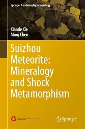 Imagen del vendedor de Suizhou Meteorite: Mineralogy and Shock Metamorphism (Springer Geochemistry/Mineralogy) [Hardcover ] a la venta por booksXpress