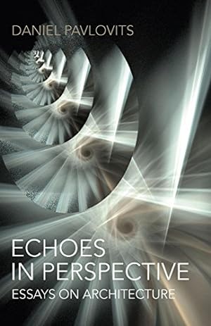 Seller image for Echoes in Perspective-Essays on Architecture by Pavlovits, Daniel [Paperback ] for sale by booksXpress
