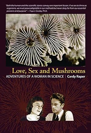 Bild des Verkufers fr Love, Sex & Mushrooms: Advenutres of a Woman in Science by Raper, Cardy [Paperback ] zum Verkauf von booksXpress