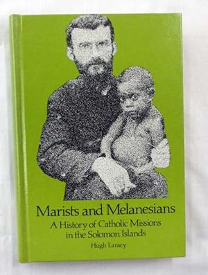 Seller image for Marists and Melanesians. A History of Catholic Missions in the Solomon Islands for sale by Adelaide Booksellers