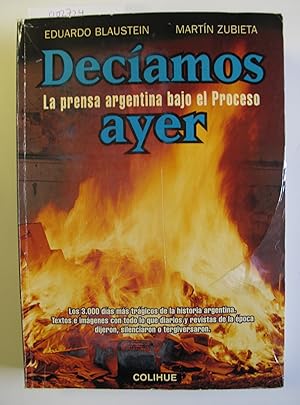 Bild des Verkufers fr Deciamos ayer | La prensa argentina bajo el Proceso zum Verkauf von The People's Co-op Bookstore