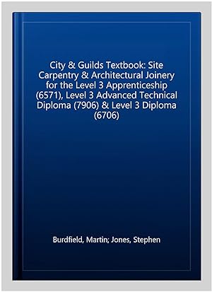 Seller image for City & Guilds Textbook: Site Carpentry & Architectural Joinery for the Level 3 Apprenticeship (6571), Level 3 Advanced Technical Diploma (7906) & Level 3 Diploma (6706) for sale by GreatBookPrices