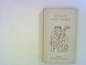 Bild des Verkufers fr Singen und Sagen Grosse Deutsche Balladen zum Verkauf von ANTIQUARIAT FRDEBUCH Inh.Michael Simon