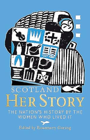 Seller image for Scotland - Her Story : The Nation?s History by the Women Who Lived It for sale by GreatBookPrices
