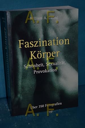 Bild des Verkufers fr Faszination Krper / Schnheit, Sexualitt, Provokation / ber 350 Fotografien zum Verkauf von Antiquarische Fundgrube e.U.