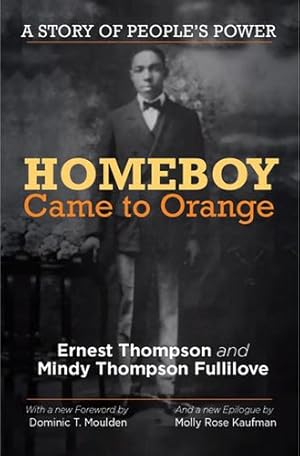 Immagine del venditore per Homeboy Came to Orange: A Story of People's Power by Thompson Fullilove, Mindy [Hardcover ] venduto da booksXpress