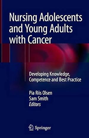 Seller image for Nursing Adolescents and Young Adults with Cancer: Developing Knowledge, Competence and Best Practice [Hardcover ] for sale by booksXpress