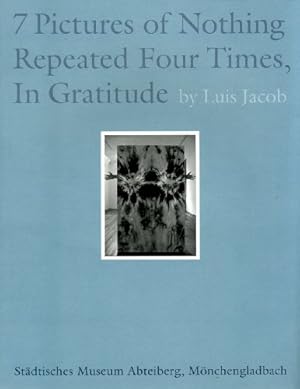 Seller image for Luis Jacob: Seven Pictures of Nothing Repeated Four Times, In Gratitude by Titz, Susanne [Paperback ] for sale by booksXpress