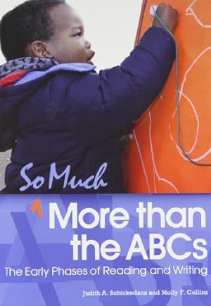 Seller image for So Much More than the ABCs: The Early Phases of Reading and Writing by Schickedanz, Judith A., Collins, Molly F. [Paperback ] for sale by booksXpress