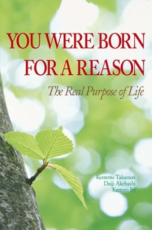 Seller image for You Were Born for a Reason: The Real Purpose of Life by Kentetsu Takamori, Daiji Akehashi, Kentaro Ito [Hardcover ] for sale by booksXpress