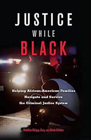 Immagine del venditore per Justice While Black: Helping African-American Families Navigate and Survive the Criminal Justice System [Soft Cover ] venduto da booksXpress