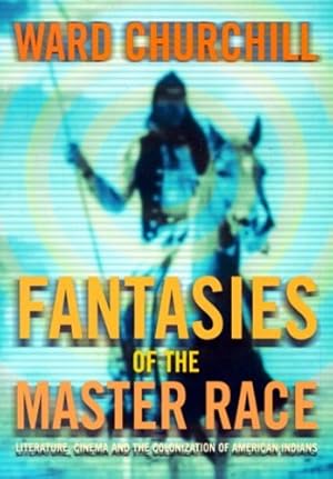 Immagine del venditore per Fantasies of the Master Race: Literature, Cinema, and the Colonization of American Indians by Churchill, Ward [Paperback ] venduto da booksXpress