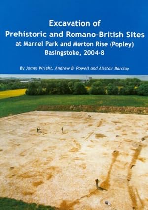 Image du vendeur pour Excavation of Prehistoric and Romano-British Sites at Marnel Park and Merton Rise (Popley) Basingstoke, 2004-8 by Wright, James, Powell, Andrew B., Barclay, Alistair [Paperback ] mis en vente par booksXpress