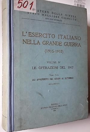 Seller image for L'ESERCITO ITALIANO NELLA GRANDE GUERRA(1915-1918) VOL IV- LE OPERAZIONI DEL 1917-TOMO 2 BIS-GLI AVVENIMENTI DAL GIUGNO AL for sale by Invito alla Lettura