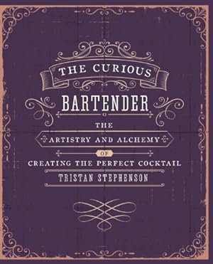 Seller image for The Curious Bartender Volume 1: The artistry and alchemy of creating the perfect cocktail by Stephenson, Tristan [Hardcover ] for sale by booksXpress