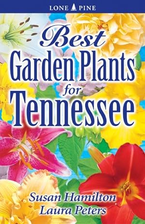 Image du vendeur pour Best Garden Plants for Tennessee by Hamilton, Susan, Peters, Laura [Paperback ] mis en vente par booksXpress