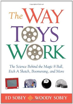 Imagen del vendedor de The Way Toys Work: The Science Behind the Magic 8 Ball, Etch A Sketch, Boomerang, and More [Soft Cover ] a la venta por booksXpress