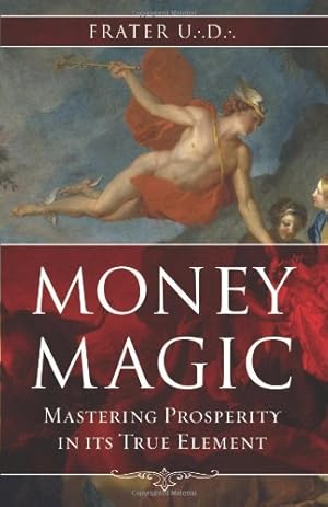 Immagine del venditore per Money Magic: Mastering Prosperity in its True Element by U.:D.:, Frater [Paperback ] venduto da booksXpress