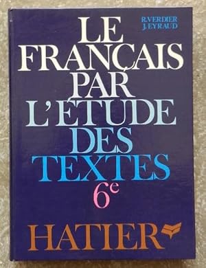 Le français par l'étude des textes. 6e.