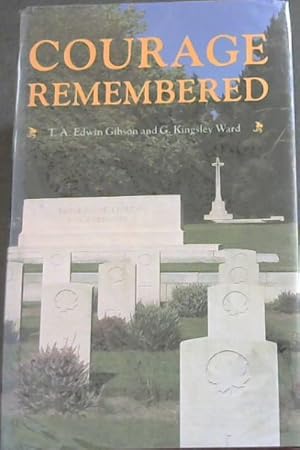 Imagen del vendedor de Courage remembered: The story behind the construction and maintenance of the Commonwealth's military cemeteries and memorials of the wars of 1914-1918 and 1939-1945 a la venta por Chapter 1